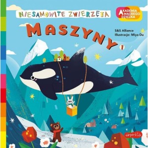 Książka Niesamowite Zwierzęta Maszyny 1