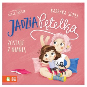 Książka Jadzia Pętelka Zostaje z nianią Sowa