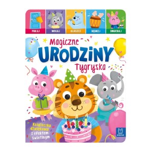 Aksjomat  Magiczne urodziny Tygryska. Pukaj, wołaj, klaszcz, bębnij, dmuchaj. Książeczka interaktywna