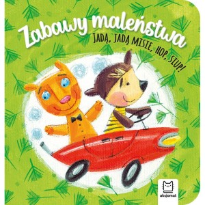 Aksjomat Zabawy maleństwa. Jadą, jadą misie, hop, siup!