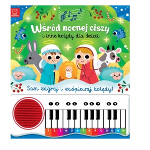 Wśród nocnej ciszy i inne kolędy dla dzieci. Sam zagraj i zaśpiewaj kolędy! Książka z pianinkiem