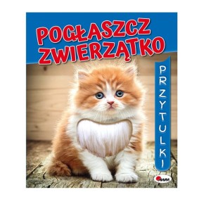 Książeczka Pogłaszcz Zwierzątko
